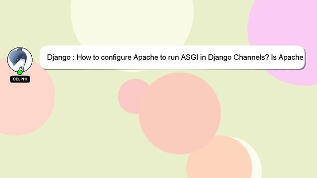 Django : How to configure Apache to run ASGI in Django Channels? Is Apache even required? смотреть онлайн