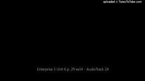 Enterprise 3 Unit 6 p. 29 ex14 - AudioTrack 24