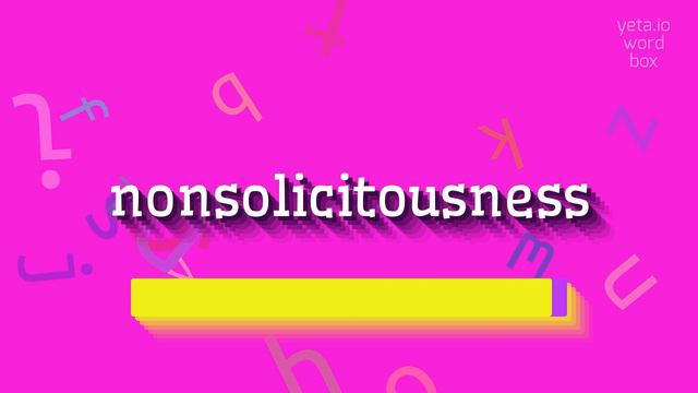 NONSOLICITOUSNESS - HOW TO PRONOUNCE IT? #nonsolicitousness смотреть онлайн