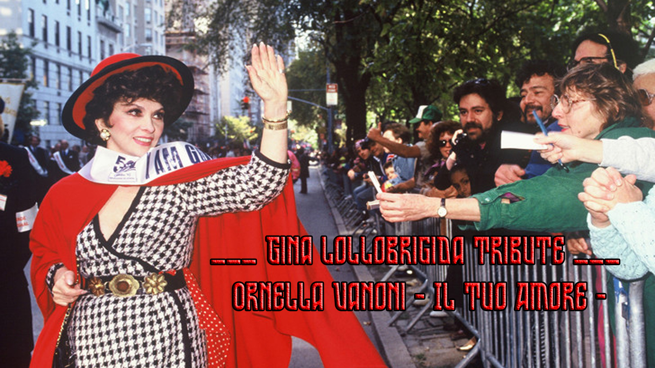 ___ Gina Lollobrigida Tribute ___ Ornella Vanoni - Il Tuo Amore -