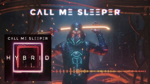 Call Me Sleeper - H Y B R I D (Midtempo / Industrial Bass)