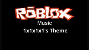 ROBLOX - 1x1x1x1 Theme Song