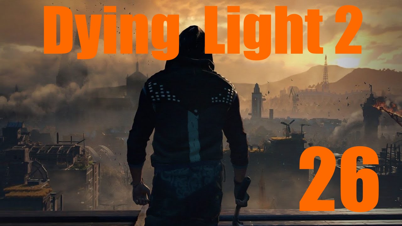 Dying Light 2: Остаться Человеком -[Часть 26]