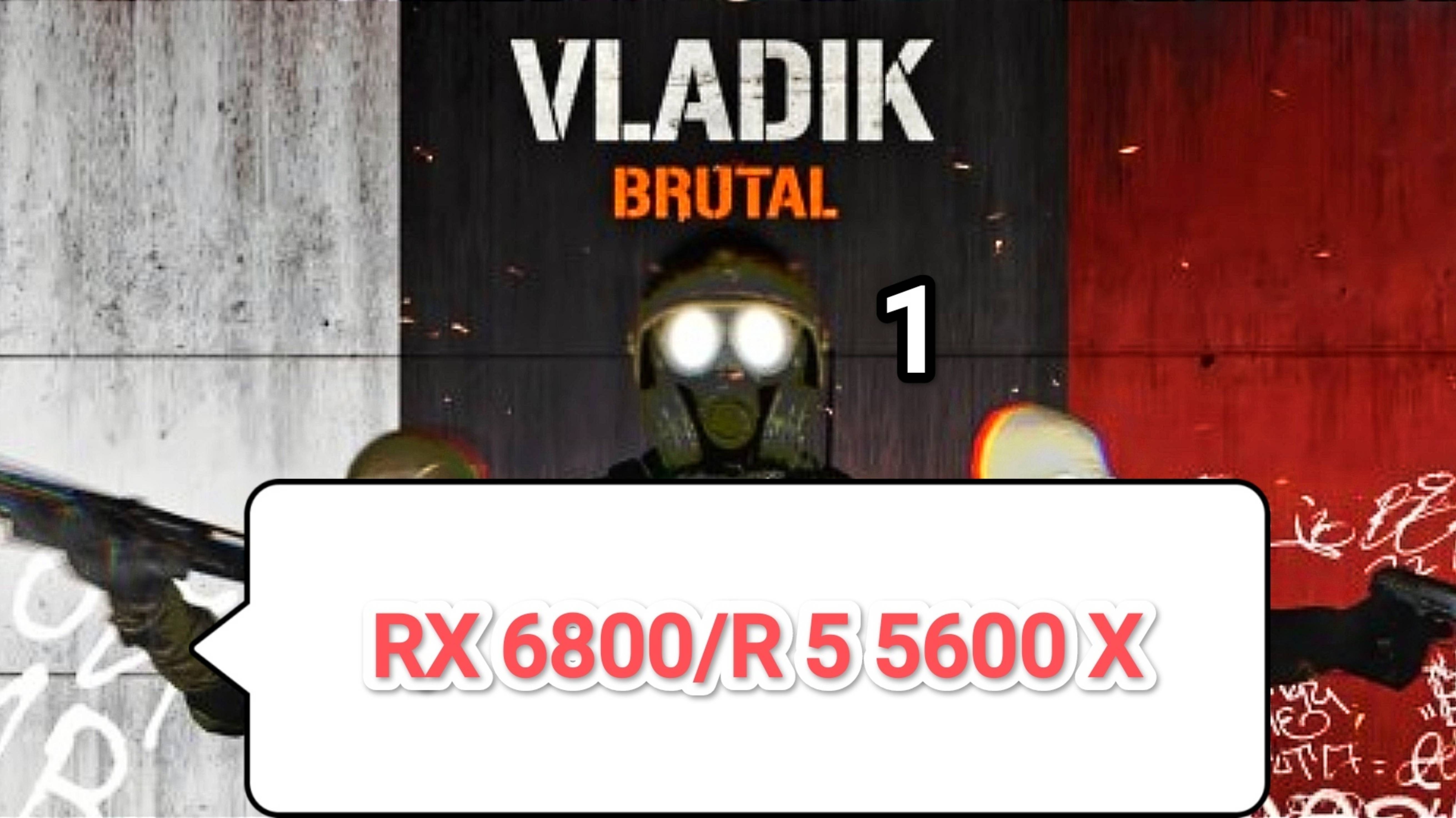 VLADiK BRUTAL v.1.0.0.0 vs RX 6800/R 5 5600 X