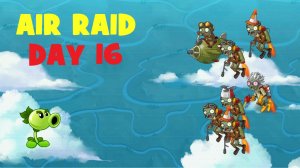 ВОЗДУШНЫЙ НАЛЁТ РАСТЕНИЯ ПРОТИВ ЗОМБИ | AIR RAID DAY 16 (chinese version)