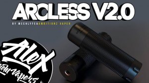Китайское КАЧЕСТВО l ARCLESS MECH V2.0 l by MECHLYFE and Ambitionz Vaper l Alex VapersMD review