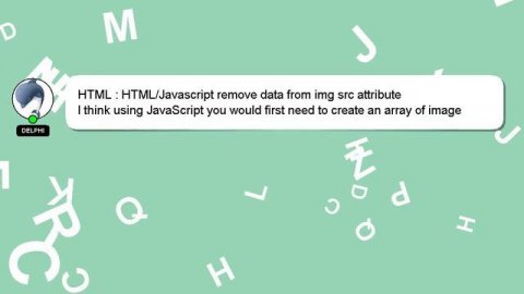 HTML : HTML/Javascript remove data from img src attribute