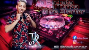 LA BACHATA - MANUEL TURIZO - INTRO STARTER - JR.DJ