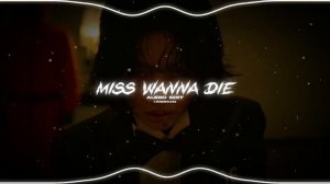 miss wanna die 「jubyphonic」 // audio edit