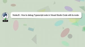 NodeJS : How to debug Typescript code in Visual Studio Code with ts-node-dev and correct line numbe