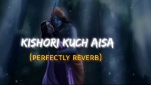 Kishori kuch Aisa - Radha Bhajan | slowed+reverb | Just Arpitz