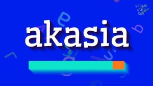 HOW TO PRONOUNCE AKASIA? #akasia