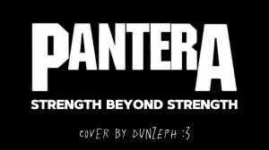 Pantera – Strength Beyond Strength (guitar cover by Dunzeph)