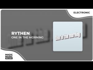 RYTHEN - One in the morning (Official Music Video)