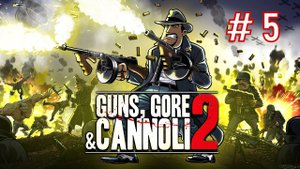 Guns, Gore and Cannoli 2 ➤ ПРОХОЖДЕНИЕ ➤ ЧАСТЬ 5