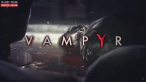 VAMPYR (part 2)