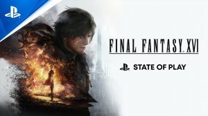 Final Fantasy XVI - State of Play 4K | PS5 игры (14.4.2023)