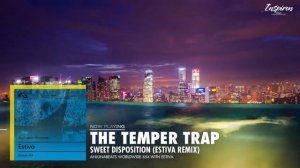 The Temper Trap – Sweet Disposition (Estiva Remix)