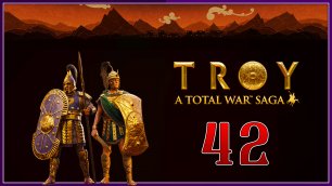 [Ethereal TV #42] A Total War Saga TROY |#42|