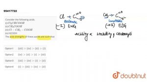 Consider the following acids.    (i) `Cl_(2)CHCOOH`   (ii) `CH_(3)COOH`   (iii) `Cl-CH_(2) -COOH`