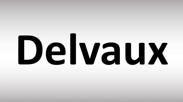 How to Pronounce Delvaux