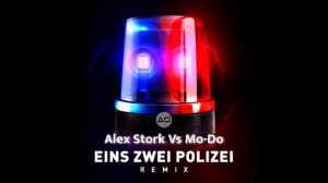Alex Stork & Mo-Do - Eins Zwei Polizei (Alex Stork Remix) #2023