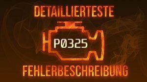 P0325 detaillierteste Fehlerbeschreibung