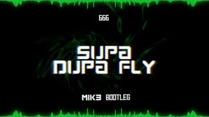 666 - Supa Dupa Fly (MIK3 BOOTLEG)