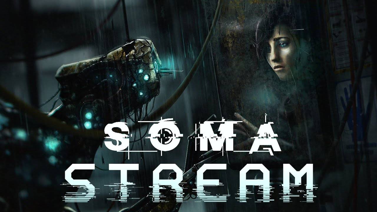 Поглощающая бездна отчаяния┃SOMA #1 [Стрим от 28.12.2023]