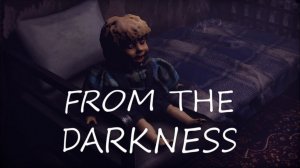 From The Darkness ➤ ПОЛНОЕ ПРОХОЖДЕНИЕ