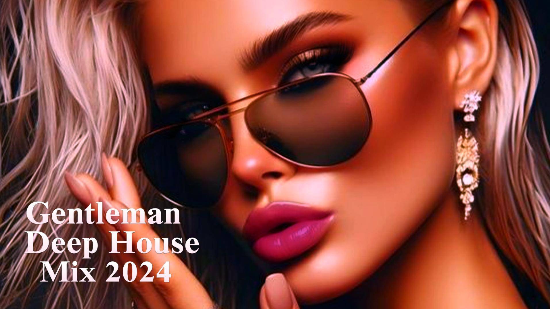 Gentleman & Deep House Mix 2024