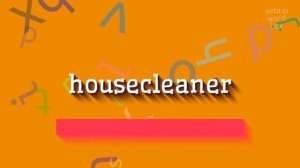 HOW TO PRONOUNCE HOUSECLEANER? #housecleaner