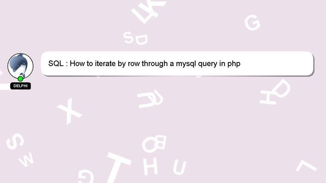 SQL : How to iterate by row through a mysql query in php