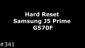 Hard Reset Samsung J5 Prime G570F
