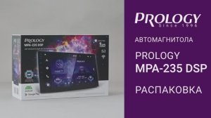 Распаковка PROLOGY MPA-235 DSP – мультимедийного навигационного центра на Android 10