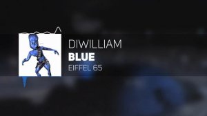 [DiWilliam] Blue - Eiffel 65 (кавер на русском) RUS