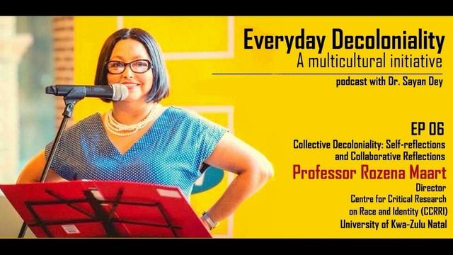 Everyday Decoloniality (EP 06): Self-reflections & Collaborative Reflections with Prof. Rozena Maar смотреть онлайн