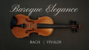 Элегантность барокко - БАХ | ВИВАЛЬДИ