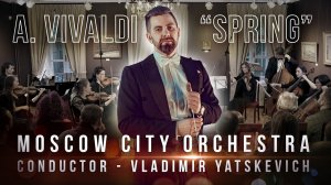 Vivaldi, The Four Seasons, Spring (La Primavera), 1st movement / Moscow City Orchestra of Yatskevich