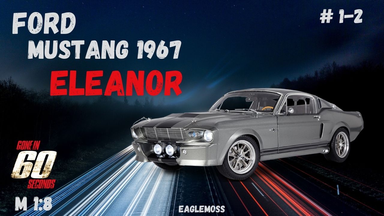 Сборка Ford Mustang Eleanor 1967 из  Угнать за 60 секунд / Eaglemoss / Номера 1-2