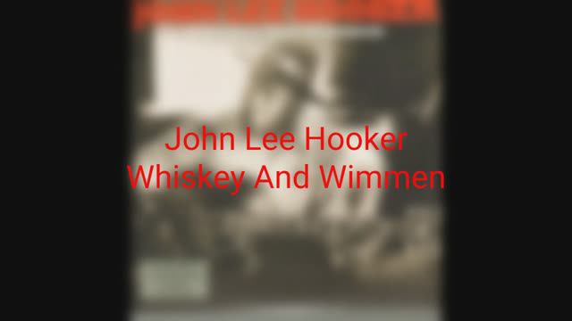 John Lee Hooker - Whiskey And Wimmen