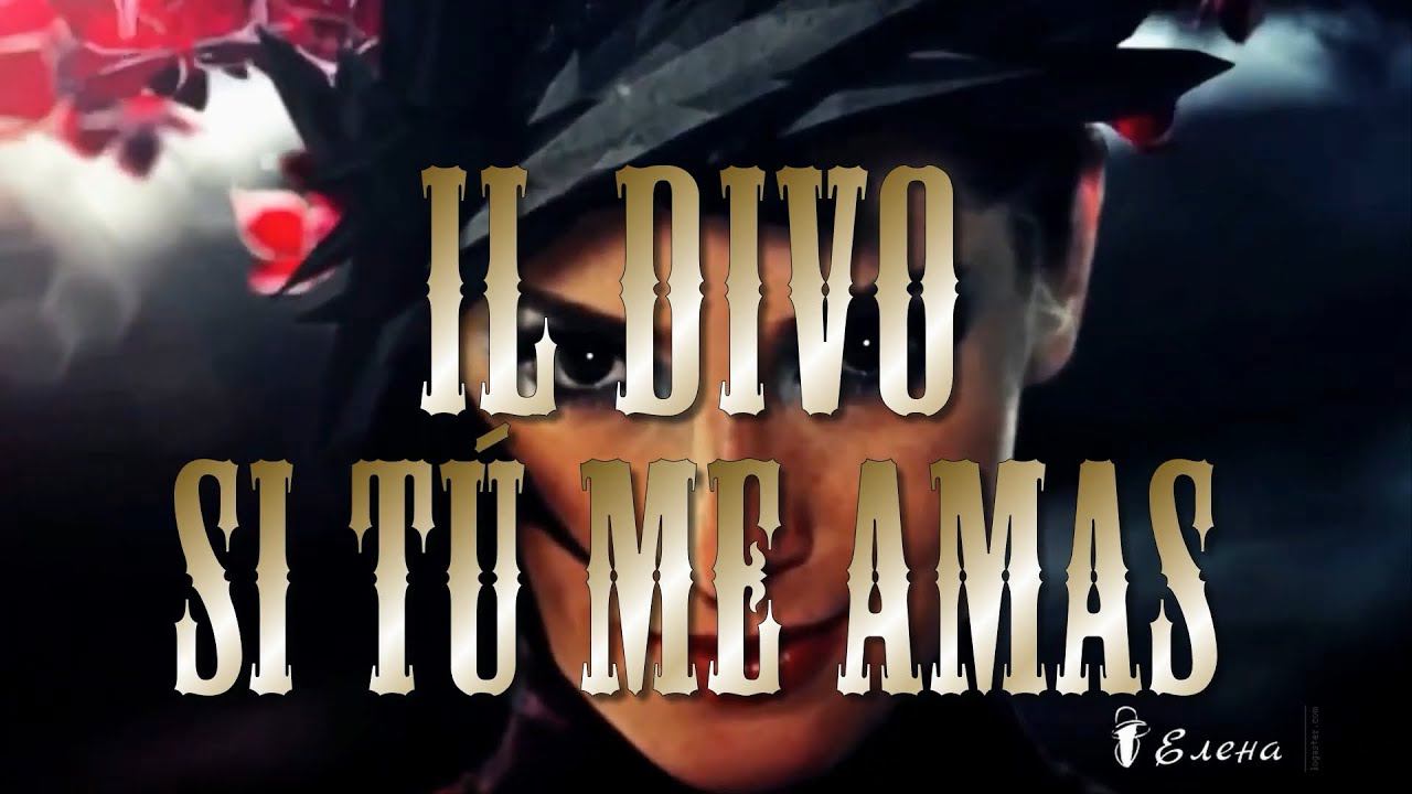 IL DIVO      Si Tu Me Amas*          Если ты меня любишь