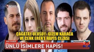 Çağatay Ulusoy Cenk Eren Gizem Karacaya Şok! Hapis Kararı Verildi