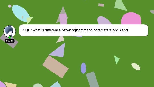 SQL : what is difference betwn sqlcommand.parameters.add() and sqlcommand.parameters.addwithvalue()