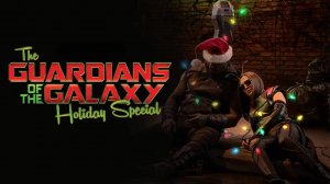 Стражи Галактики: Праздничный спецвыпуск | The Guardians of the Galaxy Holiday Special (2022)