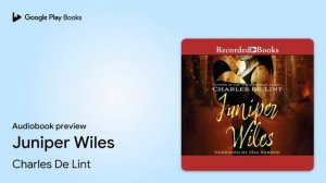 Juniper Wiles by Charles De Lint · Audiobook preview