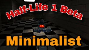 Half-Life 1 Beta Minimalist Mod - Обзор