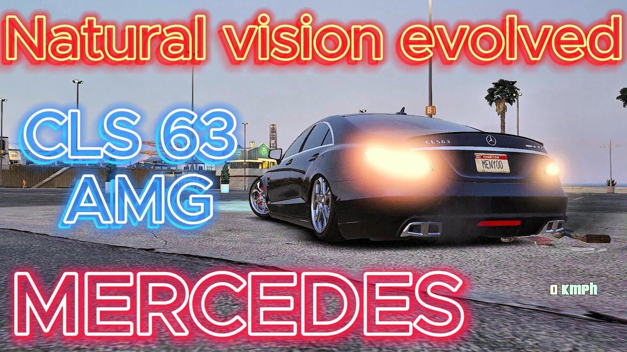 natural vision evolved CLS 63 AMG MERCEDES GTA 5 GLOBAL MOD