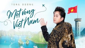 MỘT VÒNG VIỆT NAM (Around Viet Nam) - Tùng Dương | Official Lyric Video