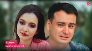 Alisher Esanovich - Kulsam | Алишер Эсанович - Кулсам